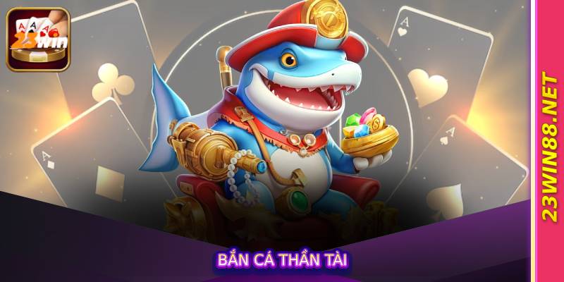 Bắn Cá Thần Tài