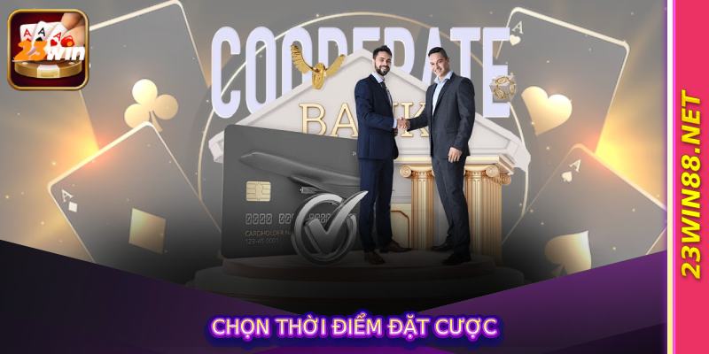 Chọn thời điểm đặt cược