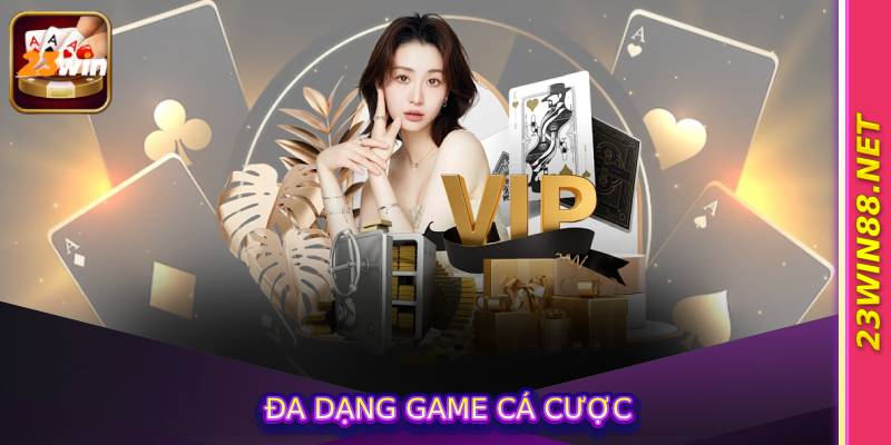 Đa dạng game cá cược