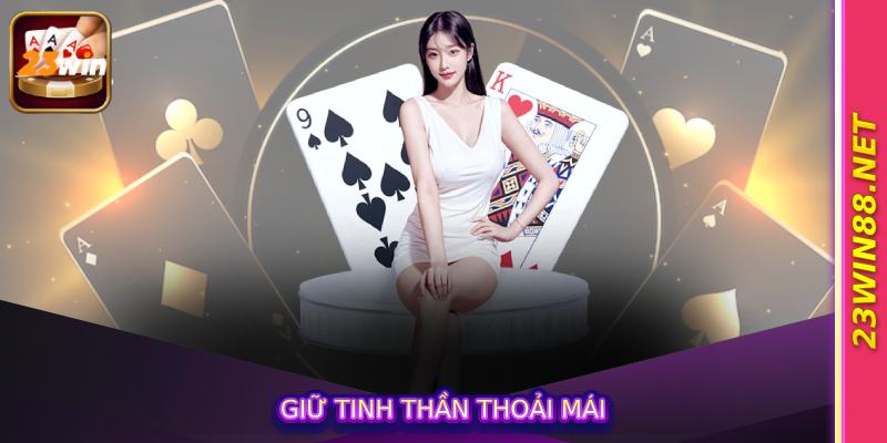 Giữ tinh thần thoải mái