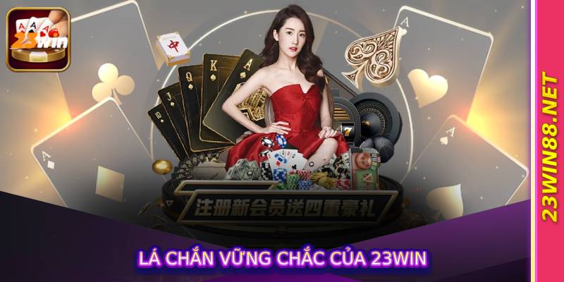 Lá Chắn Vững Chắc Của 23win