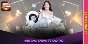 Mẹo Chơi Casino Từ Cao Thủ