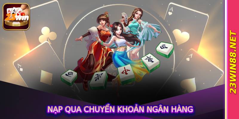 Nạp qua chuyển khoản ngân hàng