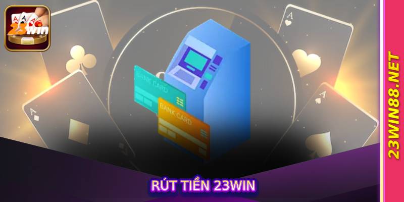 Rút Tiền 23win