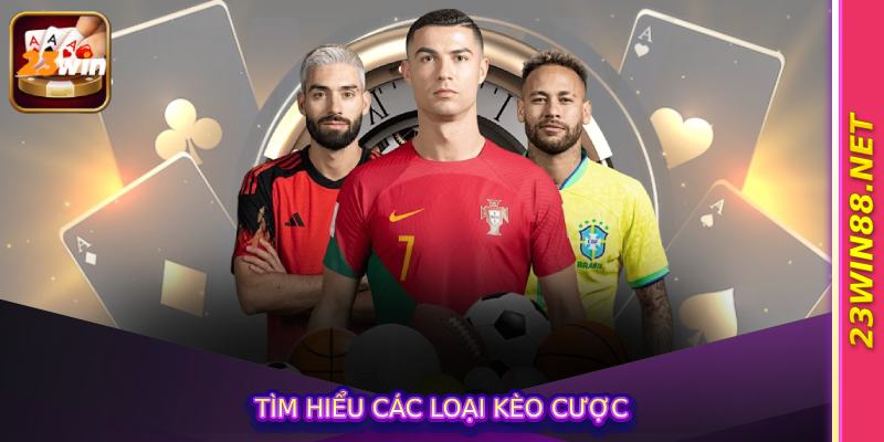 Tìm hiểu các loại kèo cược