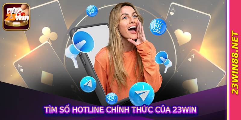 Tìm số hotline chính thức của 23Win