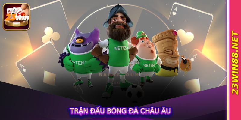 Trận đấu bóng đá châu Âu