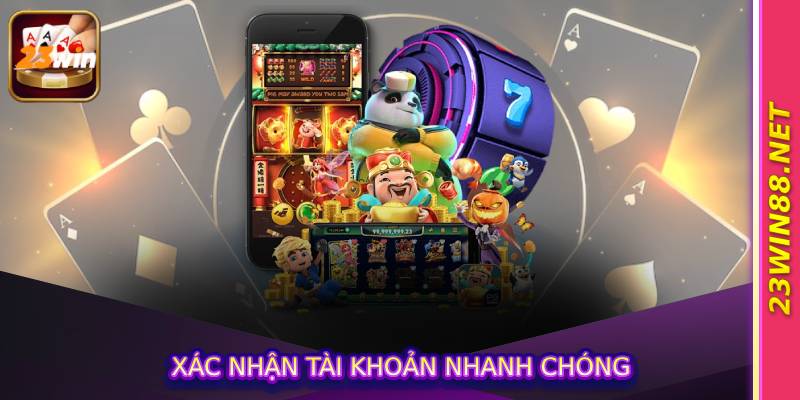 Xác nhận tài khoản nhanh chóng